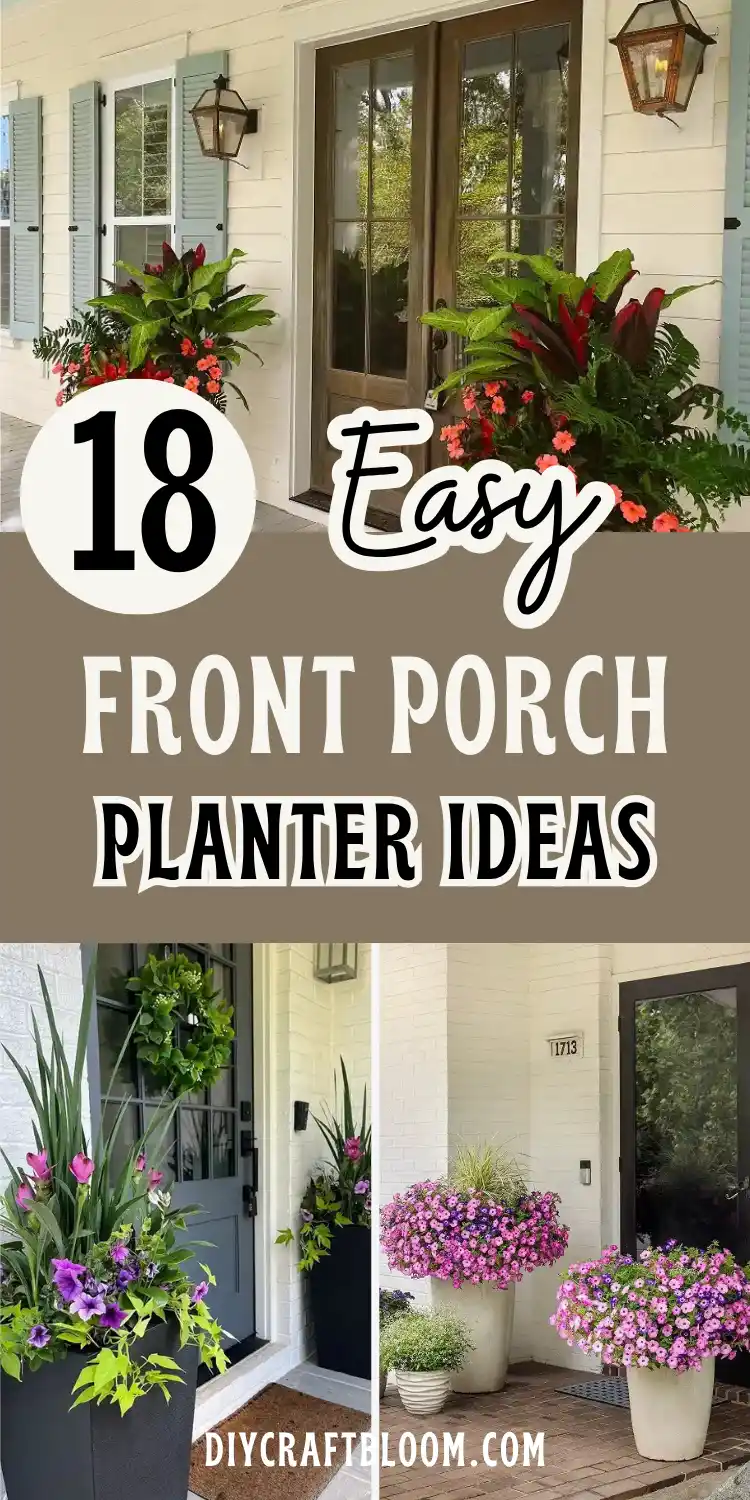 Three-photo front porch planter ideas collage reading 18 Easy Front Porch Planter Ideas. Top, a cream house with sage green shutters and brass lanterns flanks wood doors with planters of burgundy ti plant, ferns, and coral impatiens. Bottom left, a black tapered planter by a wreathed door holds pink tulips, purple petunias, and trailing sweet potato vine. Bottom right, house number 1713 sits beside cream urns overflowing with pink and purple petunias.