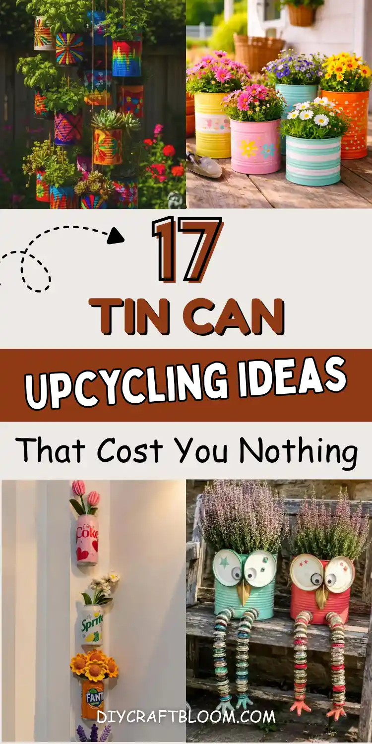 Four-photo collage of tin can upcycling ideas made from recycled cans. Brightly painted cans hang as a vertical herb garden planter, pastel pink and teal cans hold daisies on a porch, unpainted soda cans mount on a wall as flower sconces, and two cans become owl planters with bottle cap legs holding lavender. Bold text reads 17 tin can upcycling ideas, cheerful budget garden decor and easy DIY recycled crafts.